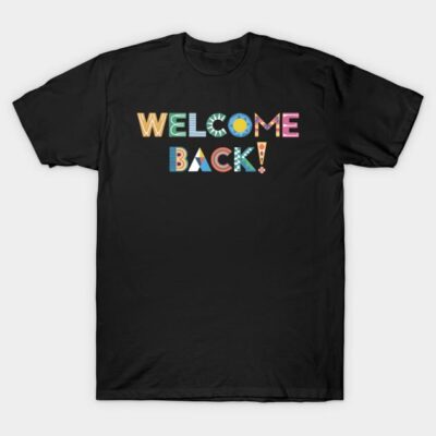 Black t-shirt with colorful "Welcome Back" text, casual style for everyday wear, made of soft cotton material.