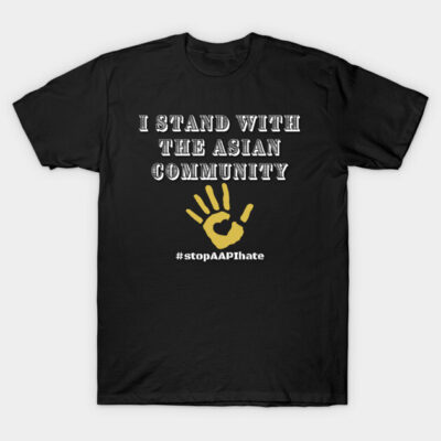 Black t-shirt with "I Stand With the Asian Community" text and gold handprint design, promoting unity and awareness.