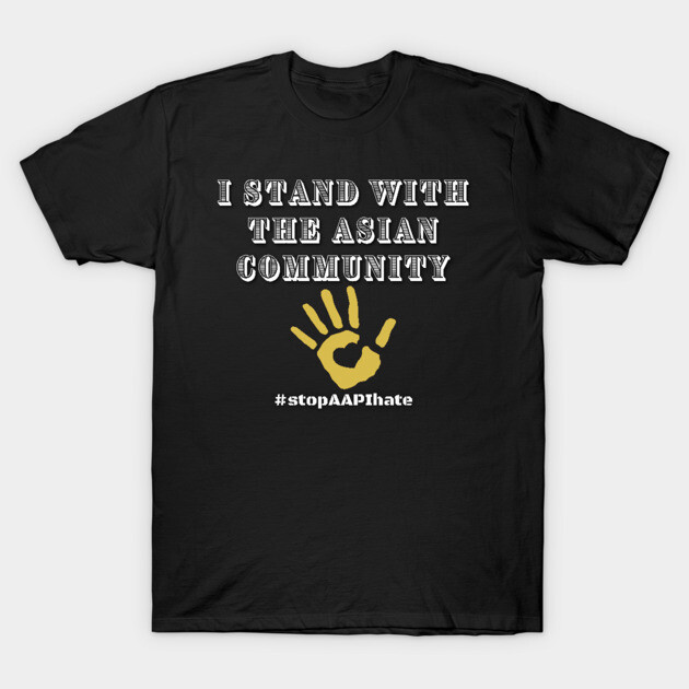 Black t-shirt with "I Stand With the Asian Community" text and gold handprint design, promoting unity and awareness.