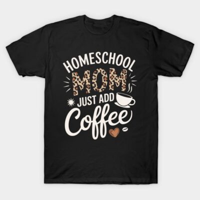 Black t-shirt with "Homeschool Mom Just Add Coffee" text, leopard print detail, casual style, cotton material.