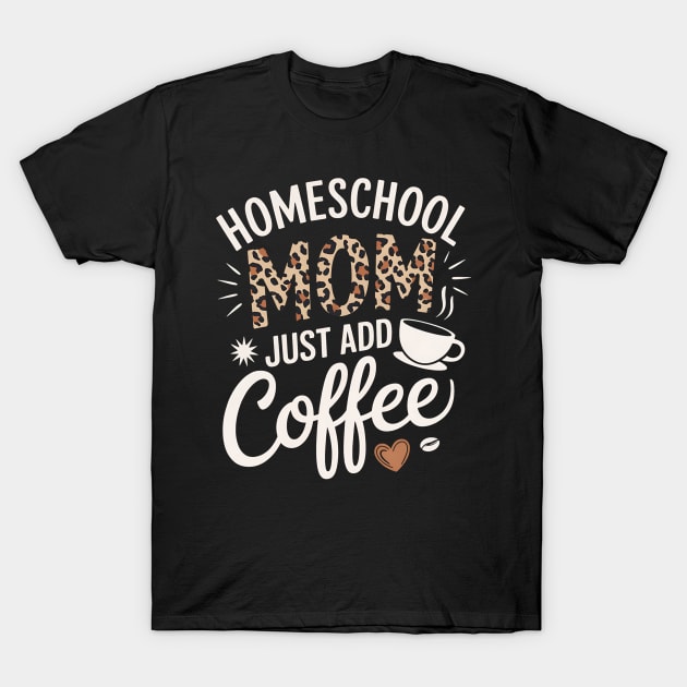 Black t-shirt with "Homeschool Mom Just Add Coffee" text, leopard print detail, casual style, cotton material.