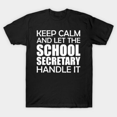 Black cotton t-shirt with "Keep Calm and Let the School Secretary Handle It" text, casual wear, unisex style.