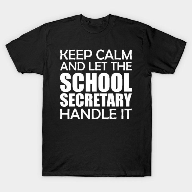 Black cotton t-shirt with "Keep Calm and Let the School Secretary Handle It" text, casual wear, unisex style.