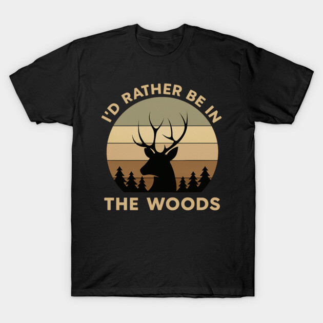 Black t-shirt with deer silhouette and "I'd Rather Be in the Woods" text, nature-themed, casual wear.