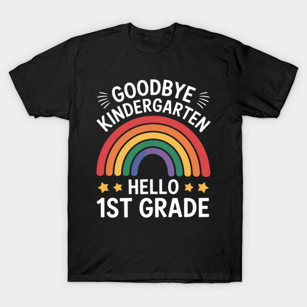 Black t-shirt with colorful rainbow design, text "Goodbye Kindergarten, Hello 1st Grade", fun school transition style.