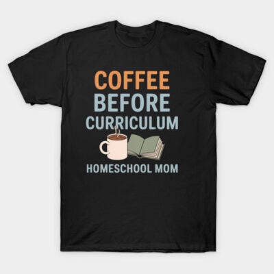 Black T-shirt with "Coffee Before Curriculum" text, featuring a coffee cup and book graphic, ideal for homeschool moms.