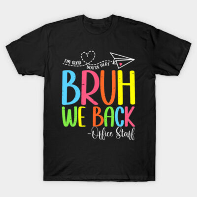Black t-shirt with colorful "Bruh We Back" office staff design, casual style, ideal for workplace or casual wear.