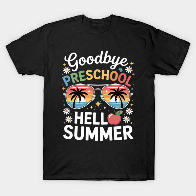 Black t-shirt with "Goodbye Preschool, Hello Summer" design featuring colorful sunglasses and palm trees.