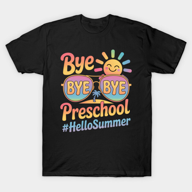 Black t-shirt with colorful "Bye Bye Preschool #HelloSummer" design featuring cheerful sun and sunglasses.