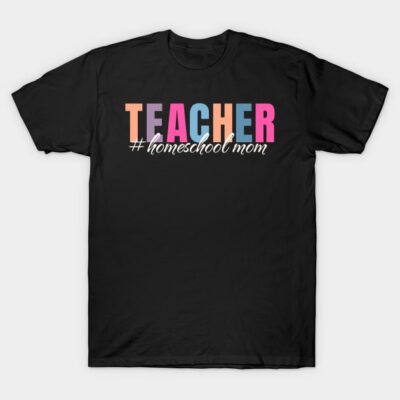 Black t-shirt with colorful "Teacher #homeschool mom" print, casual cotton style for educators.