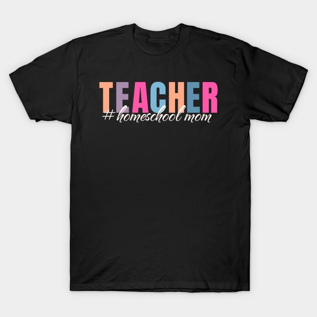 Black t-shirt with colorful "Teacher #homeschool mom" print, casual cotton style for educators.