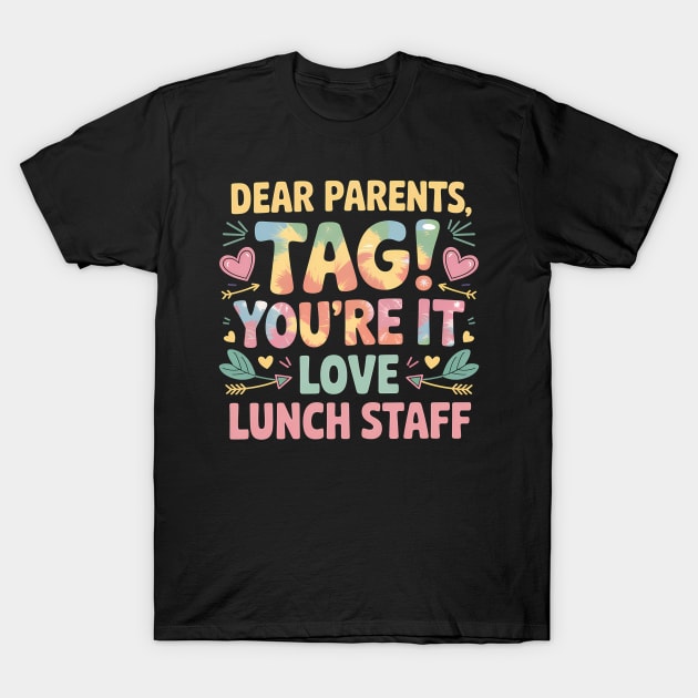 Black t-shirt with colorful "Dear Parents, Tag! You're It, Love Lunch Staff" text and heart graphic design.