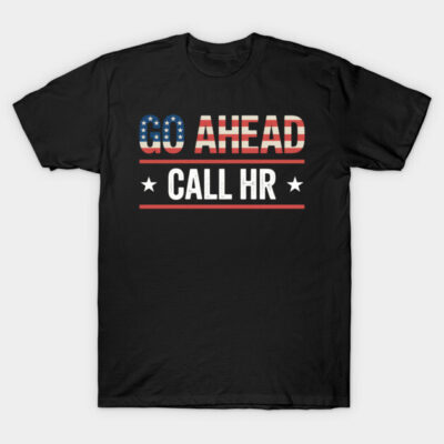 Black T-shirt with "Go Ahead Call HR" slogan, American flag design, casual style, cotton material, unisex.
