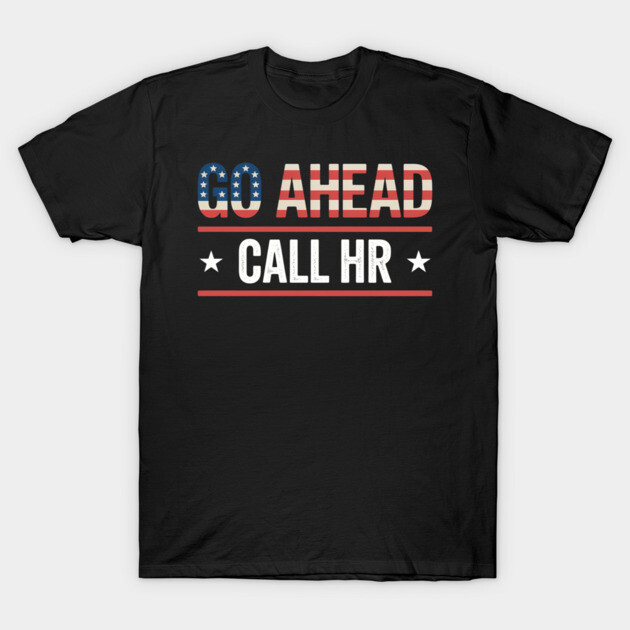 Black T-shirt with "Go Ahead Call HR" slogan, American flag design, casual style, cotton material, unisex.
