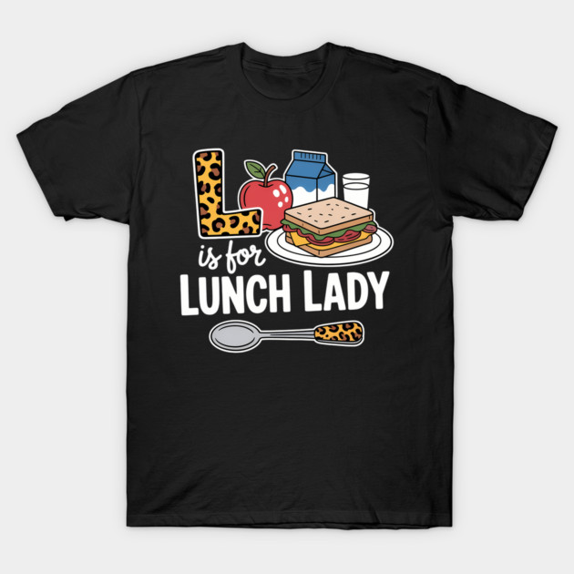 Black T-shirt with "L is for Lunch Lady" graphic, featuring leopard print "L" and food illustrations. Fun and casual style.