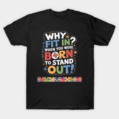 Why Fit In Doctor Teacher Cool Autism Awareness T-Shirt by Walsh Ritchie
