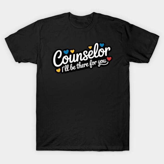 Black t-shirt with "Counselor I'll be there for you" text in colorful font, casual style, cotton fabric.