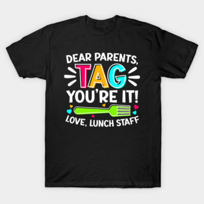 Black T-shirt with colorful "Dear Parents, Tag You're It!" print, casual style, perfect for school staff or events.