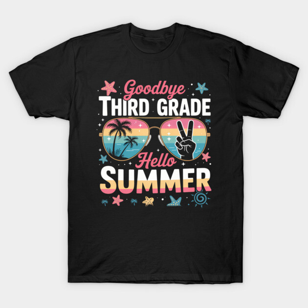 Black t-shirt with "Goodbye Third Grade Hello Summer" text, colorful sunglasses design, perfect for end-of-school celebrations.