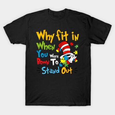 Why Fit In Doctor Teacher Cat In Hat Cool Awareness Autism T-Shirt by Magicalreveries