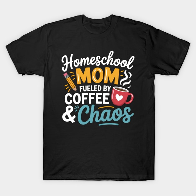 Black T-shirt with "Homeschool Mom Fueled by Coffee & Chaos" graphic in colorful text, ideal for casual wear.