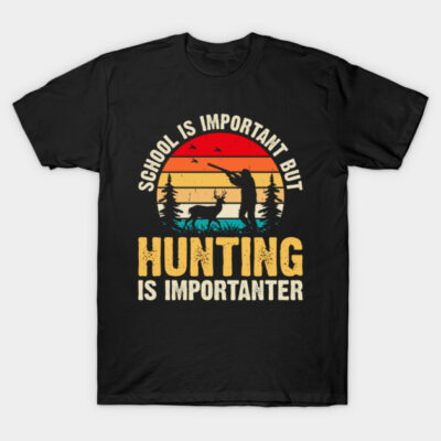 Black t-shirt with "School is Important But Hunting is Importanter" text and hunting graphic, casual wear, cotton material.