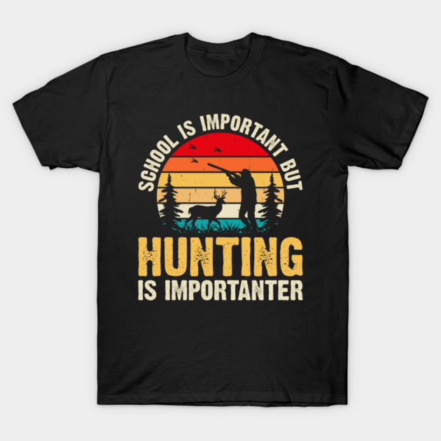 Black t-shirt with "School is Important But Hunting is Importanter" text and hunting graphic, casual wear, cotton material.