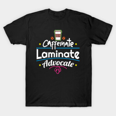 Black t-shirt with colorful "Caffeinate Laminate Advocate" graphic design, casual style, cotton material.
