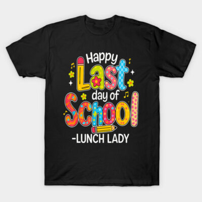 Black T-shirt with colorful "Happy Last Day of School Lunch Lady" graphic, perfect for end-of-school celebrations.