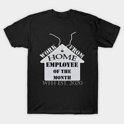 Black t-shirt with "Work From Home Employee of the Month" graphic, casual style, cotton material, unisex design.