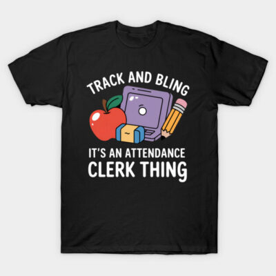 Black t-shirt with "Track and Bling, It's an Attendance Clerk Thing" text and colorful school-themed graphics.