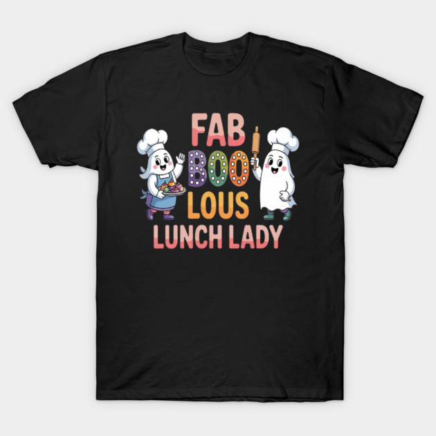 Black Halloween-themed T-shirt with "Fabulous Lunch Lady" and ghost chefs design, cotton, casual style.