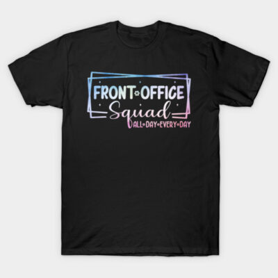 Black cotton t-shirt with "Front Office Squad All Day Every Day" text in colorful gradient, casual wear.