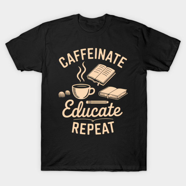 Black t-shirt with beige "Caffeinate Educate Repeat" text and graphics, perfect for coffee lovers and educators.