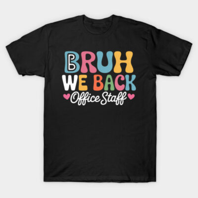 Black t-shirt with colorful "Bruh We Back Office Staff" text, casual style, suitable for office wear or casual outings.