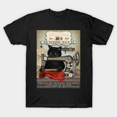 Sewing 2025, Dont Touch My Sewing Machine Cat T-Shirt by Sunset beach lover