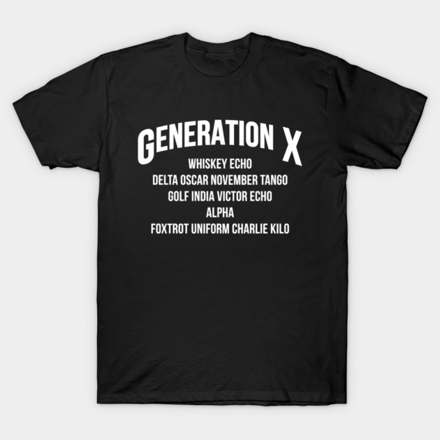 Gen X WDGAF T-Shirt 1 Black Generation X t-shirt with bold white text, casual unisex style, cotton fabric, perfect for everyday wear.
