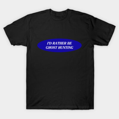 Black t-shirt with "I'd Rather Be Ghost Hunting" text in blue, casual style, perfect for Halloween or paranormal fans.
