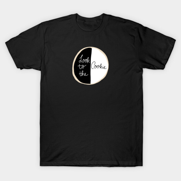 Look To the Cookie T-Shirt by mailsmitchum