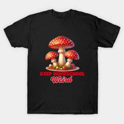 Black t-shirt with red mushroom graphic and "Keep Homeschool Weird" text, casual style, cotton material.
