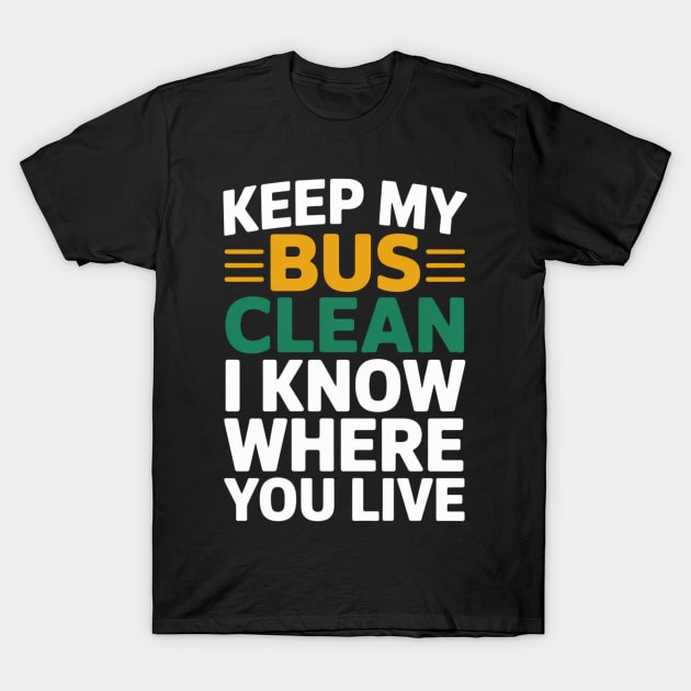 Black graphic t-shirt with bold text "Keep My Bus Clean", humorous message for bus drivers, cotton casual wear.