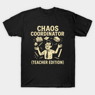 Black t-shirt with "Chaos Coordinator Teacher Edition" graphic, featuring a cartoon teacher juggling school items.