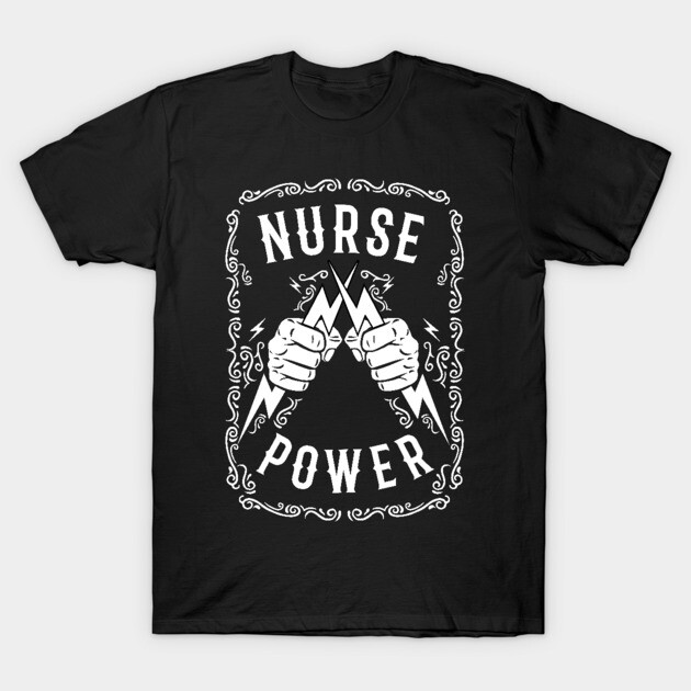 Nurse Power - Nurses Week T-Shirt by isstgeschichte