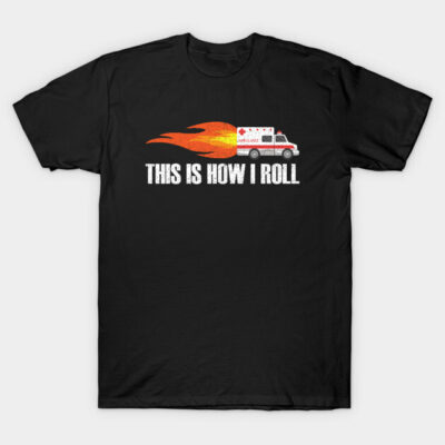 Black t-shirt with "This is How I Roll" text and flaming ambulance graphic, casual wear, cotton material.