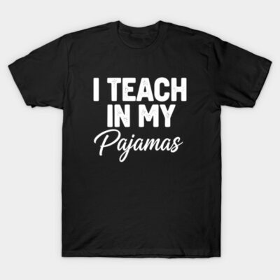 Black T-shirt with white "I Teach in My Pajamas" print, casual style, cotton material, ideal for relaxed wear.