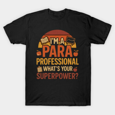 Black T-shirt with "I'm a Para Professional, What's Your Superpower?" text in bold red and yellow design.