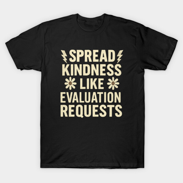 Black cotton T-shirt with "Spread Kindness Like Evaluation Requests" text in bold, perfect for casual wear.