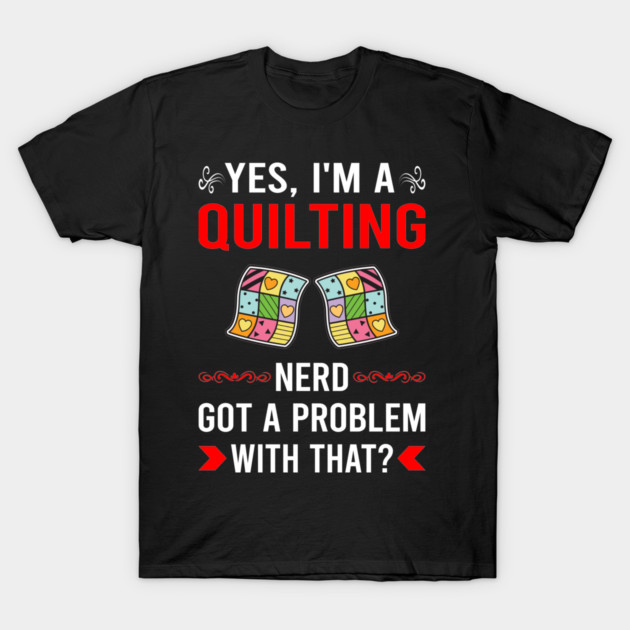 Got Problem Quilting Quilt Quilter T-Shirt by Good Day