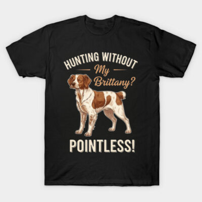 Black t-shirt featuring "Hunting Without My Brittany? Pointless!" design with dog graphic, ideal for dog lovers.