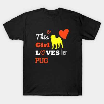 Black t-shirt with "This Girl Loves Her Pug" text, yellow pug silhouette, red heart design, casual dog lover apparel.